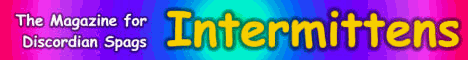 Intermittens: The Magazine for Discordian Spags (warning: this magazine may contain material that would be considered for adults only)